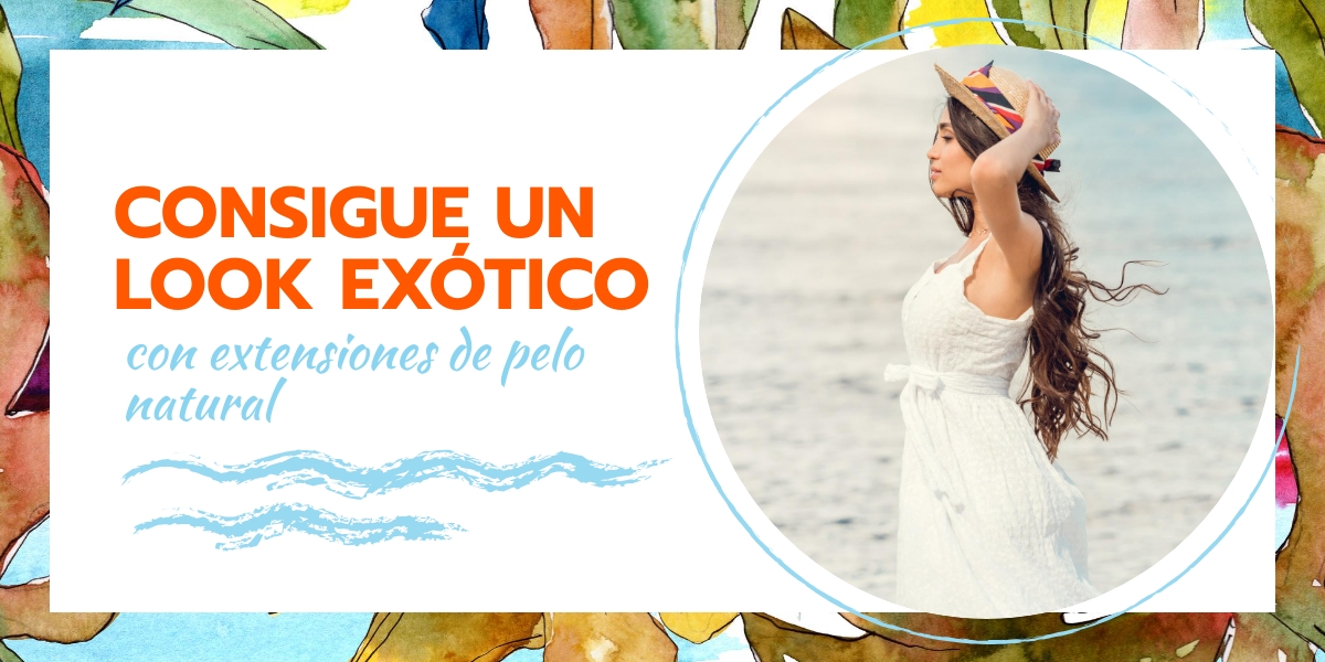 look exotico con extensiones pelo natural